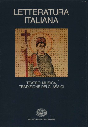 Letteratura italiana (volume sesto) Teatro, musica, tradizione dei classici