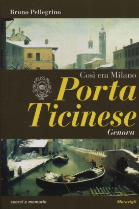 Così era Milano. Porta Ticinese. Genova
