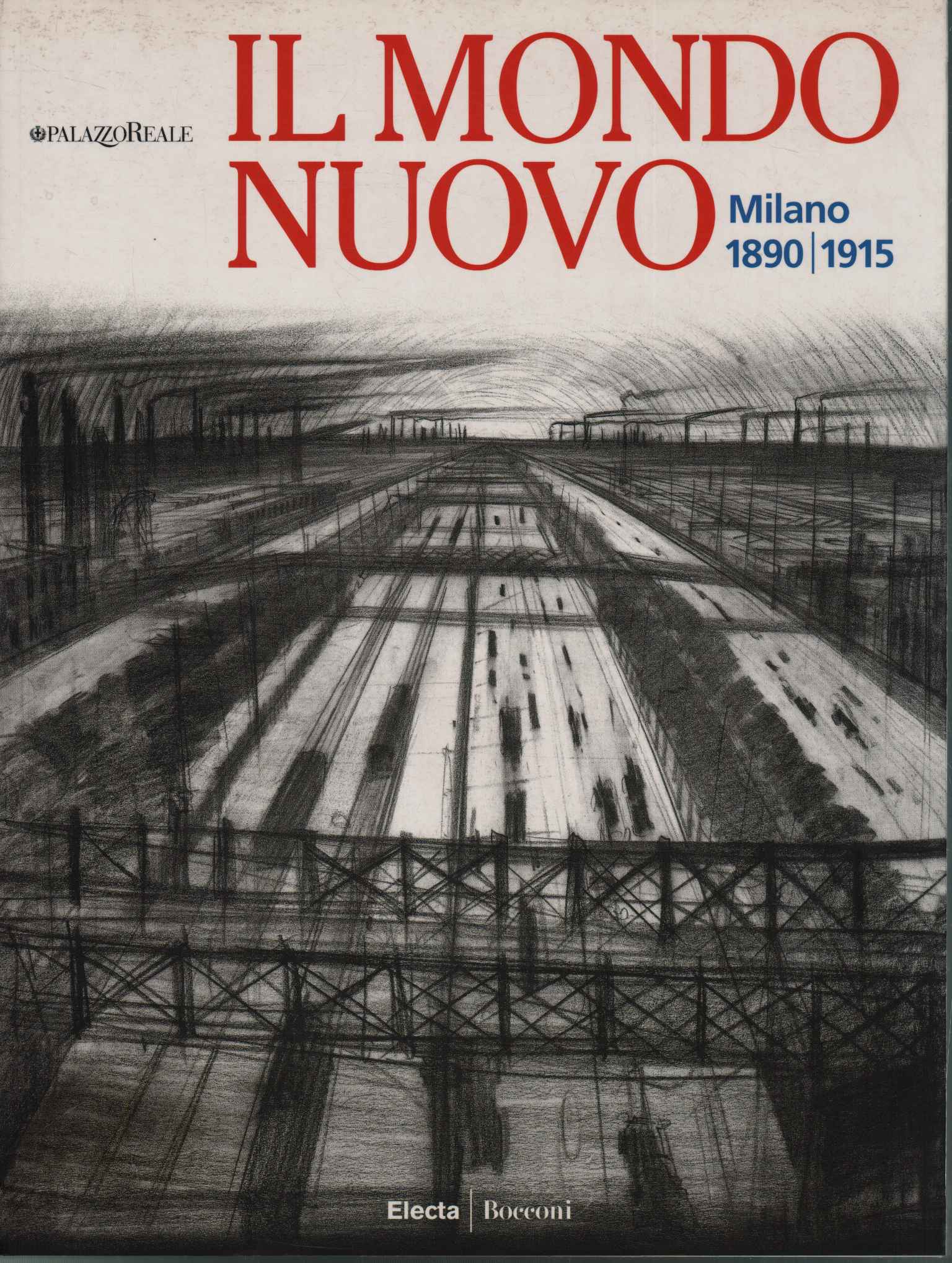 Il mondo nuovo. Milano 1890-1915