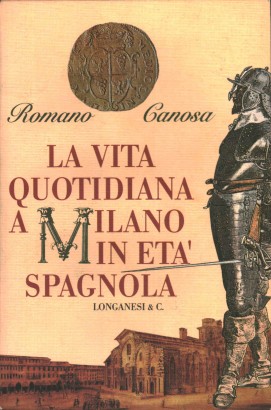 La vita quotidiana a Milano in età spagnola