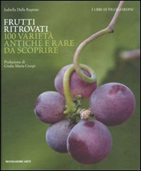 Frutti ritrovati. 100 varietà antiche
