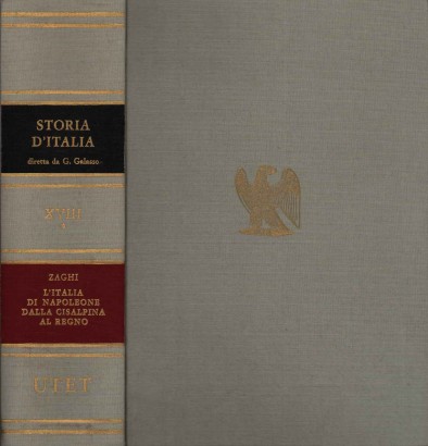 L'Italia di Napoleone dalla Cisalpina al Regno (Volume XVIII)