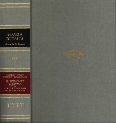 Il Piemonte sabaudo. Stato e territori in età moderna (Volume VIII)