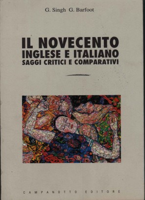 Il novecento inglese e italiano. Saggi critici e comparativi