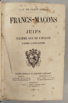 Francs-Maçons et Juifs. Sixieme age de l'eglise d'apres l'apocalypse