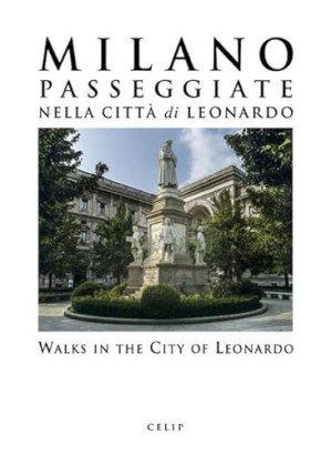 Milano. Passeggiate nella città di Leonardo