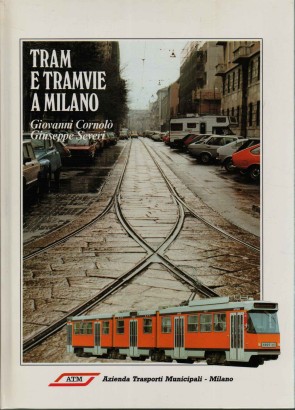 Tram e tramvie a Milano 1840-1987