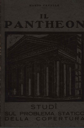 Il Pantheon. Studi sul problema statico della copertura