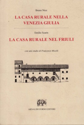 La casa rurale nella Venezia Giulia. La casa rurale nel Friuli