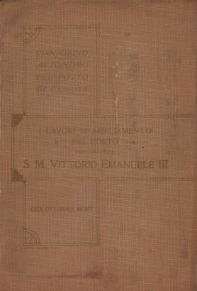 I lavori di ampliamento del porto inaugurati da S.M. Vittorio Emanuele III
