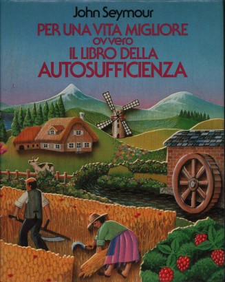 Per una vita migliore ovvero il libro della autosufficienza