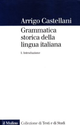 Grammatica storica della lingua italiana. Introduzione (Volume I)
