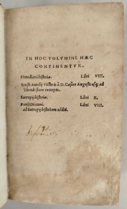 In hoc volumine haec continentur. Herodiani historiae Libri VIII. Sexti Aurelij Victoris a. D. Caesare Augusto usque ad Thedosium excerpta. Eutropij historiae Libri X. Pauli Diaconi ad Eutropij historiam additi Libri VIII