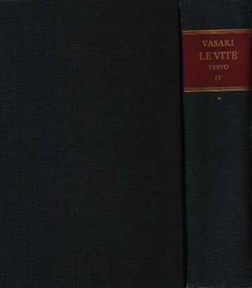 Le vite de' più eccellenti pittori, scultori e architettori (Volume IV)