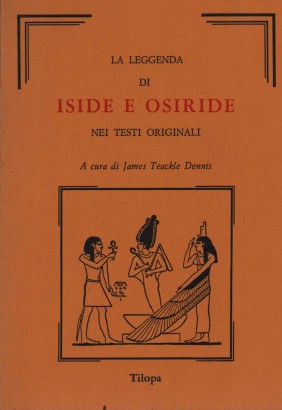 La leggenda di Iside e Osiride nei testi originali