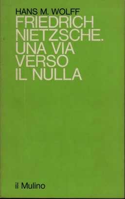 Friendrich Nietzsche. Una via verso il nulla