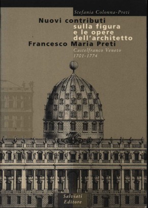 Nuovi contributi sulla figura e le opere dell'architetto Francesco Maria Preti.