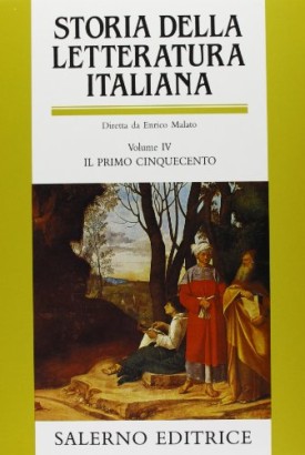 Storia della letterature italiana. Il primo cinquecento (Volume IV)