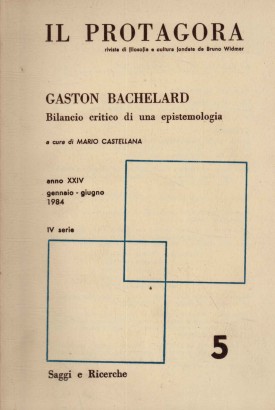 Il Protagora. Gaston Bachelard. Anno XXIV, Gennaio - Giugno IV Serie