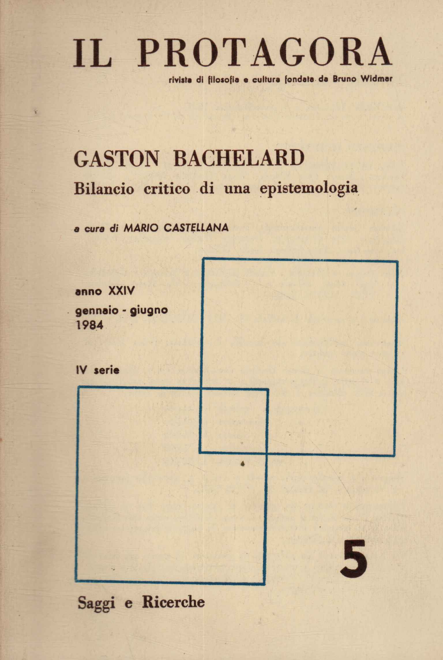 Gaston Bachelard. Bilancio critico di un,Il Protagora. Gaston Bachelard. Anno XXI