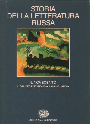 Storia della letteratura russa. IlI. Il Novecento. I. Dal Decadentismo all'Avanguardia (Volume 3, Tomo I)