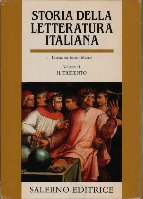 Storia della letteratura italiana. Il trecento (Volume II)