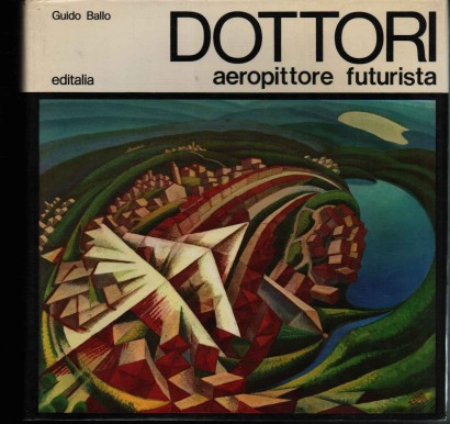 Dottori. Aeropittore futurista