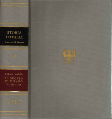 Storia d'Italia. Il Ducato di Milano dal 1535 al 1796 (Volume XI)