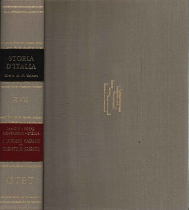 Storia d'Italia. I Ducati padani, Trento e Trieste (Volume XVII)