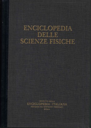 Enciclopedia delle scienze fisiche. Sup-z. Addenda. Appendici. Indici (Volume VI)