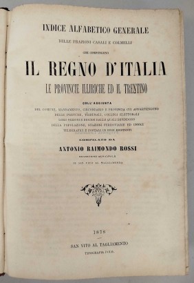 Indice alfabetico generale delle frazioni Casali e Colmelli che compongono il Regno d'Italia, le provincie illiriche ed il Trentino