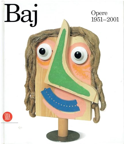 Enrico Baj. Opere dal 1951 al 2001