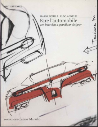 Fare l'automobile. Con interviste a grandi car designer