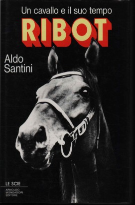 Ribot. Un cavallo e il suo tempo