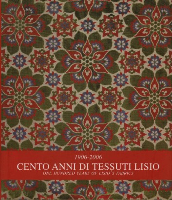 Cento anni di tessuti Lisio. One hundred years of Lisio's fabrics