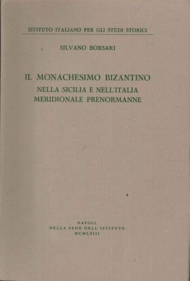 Il monachesimo bizantino nella Sicilia e nell'Italia meridionale prenormanne