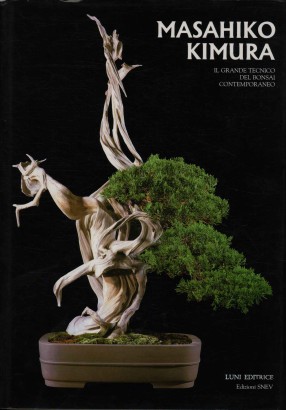 Masahiko Kimura. Il grande tecnico del bonsai contemporaneo