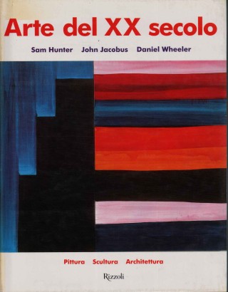 Arte del XX secolo. Pittura, scultura, architettura