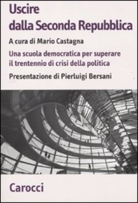 Uscire dalla Seconda Repubblica