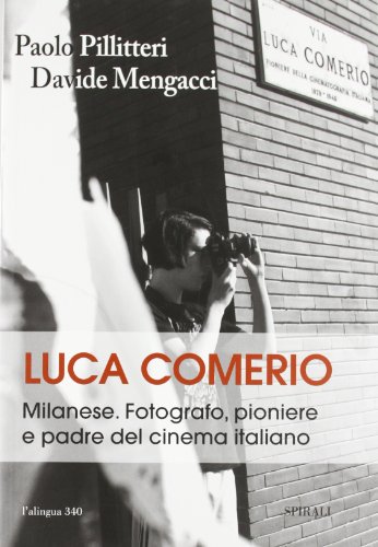 Luca Comerio. Milanese. Fotografo pionier