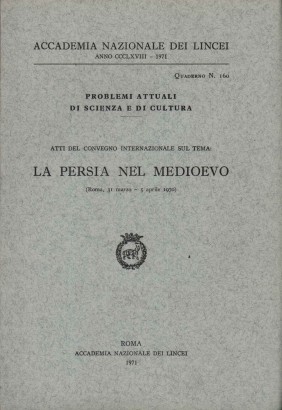 Atti del convegno internazionale sul tema: la Persia nel medioevo (Roma, 31 marzo- 5 aprile 1970)