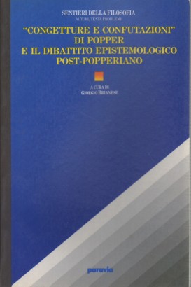 Congetture e confutazioni di Popper e il dibattito epistemologico post-popperiano