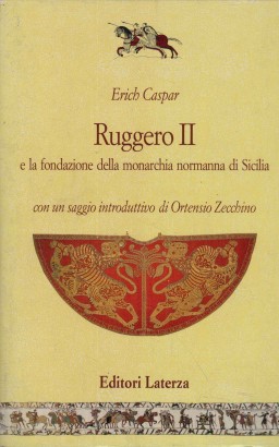 Ruggero II (1101-1154) e la fondazione della monarchia normanna di Sicilia