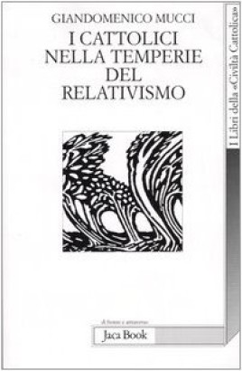 I cattolici nella temperie del relativismo
