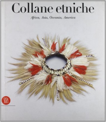 Collane etniche d'Africa, d'Asia, d'Oceania e d'America dalla collezione Ghysels
