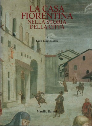 La casa fiorentina nella storia della città
