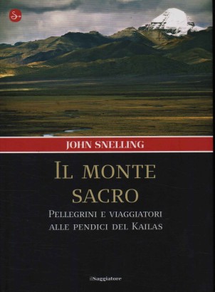 Il monte sacro. Pellegrini e viaggiatori alle pendici del Kailas