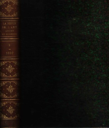 La Revue de l'art Ancient et Moderne. Tome II Aout-Decembre 1897