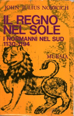 Il regno nel sole. I normanni nel Sud 1130-1194 (Vol. II)