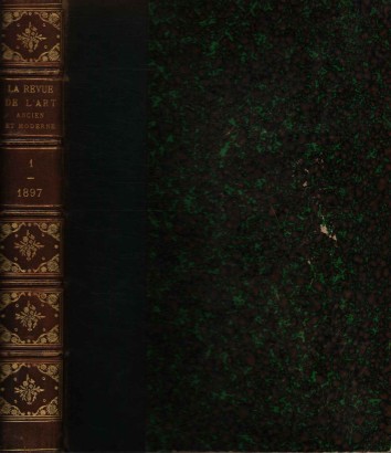 La Revue de l'art Ancient et Moderne. Tome I Avril-Juillet 1897